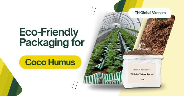 Eco-Friendly Packaging Trends for Coco Humus Exports in 2025